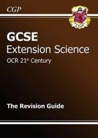 GCSE OCR 21st Century Extension Science. The Revision Guide