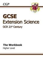 GCSE OCR 21st Century Extension Science. The Workbook