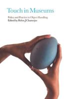 Touch in Museums: Policy and Practice in Object Handling