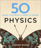 50 Ideas You Really Need to Know. Physics