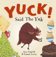 Yuck Said the Yak!