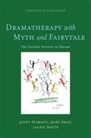 Dramatherapy With Myth and Fairytale