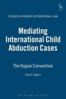 Mediating International Child Abduction Cases: The Hague Convention