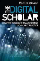 The Digital Scholar: How Technology Is Transforming Academic Practice