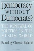 Democracy without Democrats?: Renewal of Politics in the Muslim World