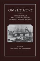 On the Move: Essays in Labour and Transport History Presented to Philip Bagwell