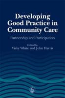 Developing Good Practice in Community Care