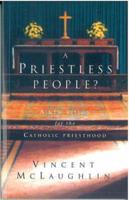 A Priestless People: A New Vision for the Catholic Priesthood