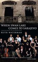 When Swan Lake Comes to Sarajevo: The Story of the Mostar Sinfonietta