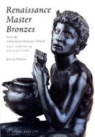 Renaissance Master Bronzes from the Ashmolean Museum, Oxford