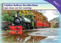 Talyllyn Railway Recollections. Part 3