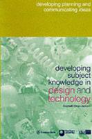 Developing Subject Knowledge in Design and Technology. Developing, Planning and Communicating Ideas