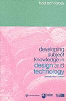 Developing Subject Knowledge in Design and Technology. Food Technology