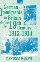 German Immigrants in Britain During the 19th Century, 1815-1914