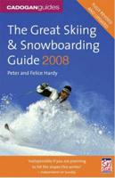 The Great Skiing & Snowboarding Guide 2008