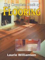 The Complete Book of Flooring