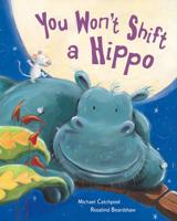You Won't Shift a Hippo