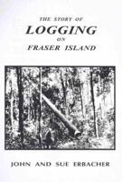 The Story of Logging on Fraser Island