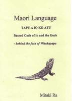 Maori Language - Tapu a Lo Ko Atu: Sacred Code of Lo and the Gods - Behind the Face of Whakapapa