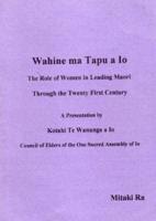 Wahine Ma Tapa a Io: The Role of Women in Leading Maori Through the Twenty First Century