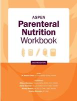 A.S.P.E.N. Parenteral Nutrition Workbook