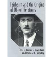 Fairbaim and Origins of Object Relations