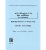 A Consideration of the Law and Ethics in Relation to Late Termination of Pregnancy for Fetal Abnormality