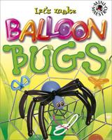 Let's Make Balloon Bugs