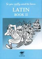 So You Really Want to Learn Latin Book II