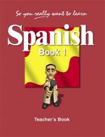 So You Really Want to Learn Spanish Book 1 Teacher's Book