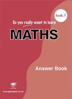 So You Really Want to Learn Maths Book 1 Answer Book