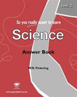 So You Really Want to Learn Science Prep. Book 2 Answer Book