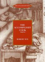 The Accomplisht Cook, or, The Art and Mystery of Cookery