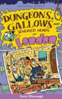 Dungeons, Gallows and Severed Heads of London