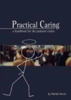 Practical Caring: A Handbook for the Pastoral Visitor
