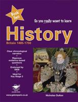 So You Really Want to Learn History. Britain 1485-1750