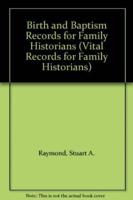 Birth and Baptism Records for Family Historians