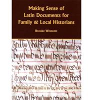 Making Sense of Latin Documents for Family & Local Historians