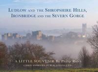 Ludlow and the Shropshire Hills, Ironbridge and the Severn Gorge