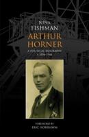 Arthur Horner: A Political Biography: 1894-1944 V. 1