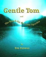 Gentle Tom and the Search for the Lost Sparkle