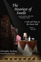 The Heaviest of Swells Vol I; A Life and Times in the Music Hall
