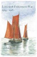 Lowestoft Fishermen's War 1914-1918