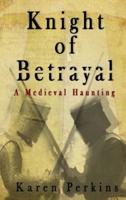 Knight of Betrayal: A Medieval Haunting