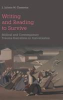 Writing and Reading to Survive: Biblical and Contemporary Trauma Narratives in Conversation