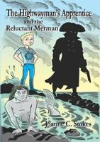 The Highwayman's Apprentice and the Reluctant Merman
