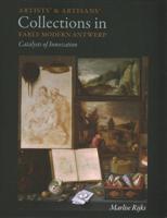 Artists' and Artisans' Collections in Early Modern Antwerp