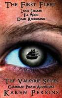 The First Fleet - (Books 1-3) Look Sharpe!, Ill Wind & Dead Reckoning: Caribbean Pirate Adventure