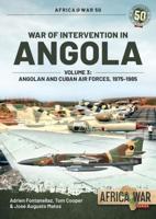 War of Intervention in Angola. Volume 3 Angolan and Cuban Air Forces, 1975-1989