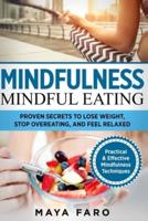 Mindful Eating: Proven Secrets to Lose Weight, Stop Overeating and Feel Relaxed